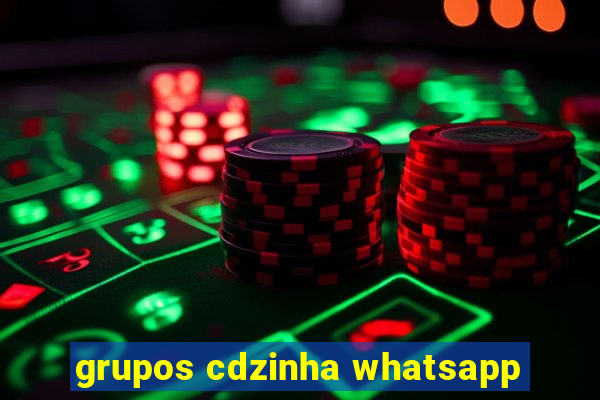 grupos cdzinha whatsapp